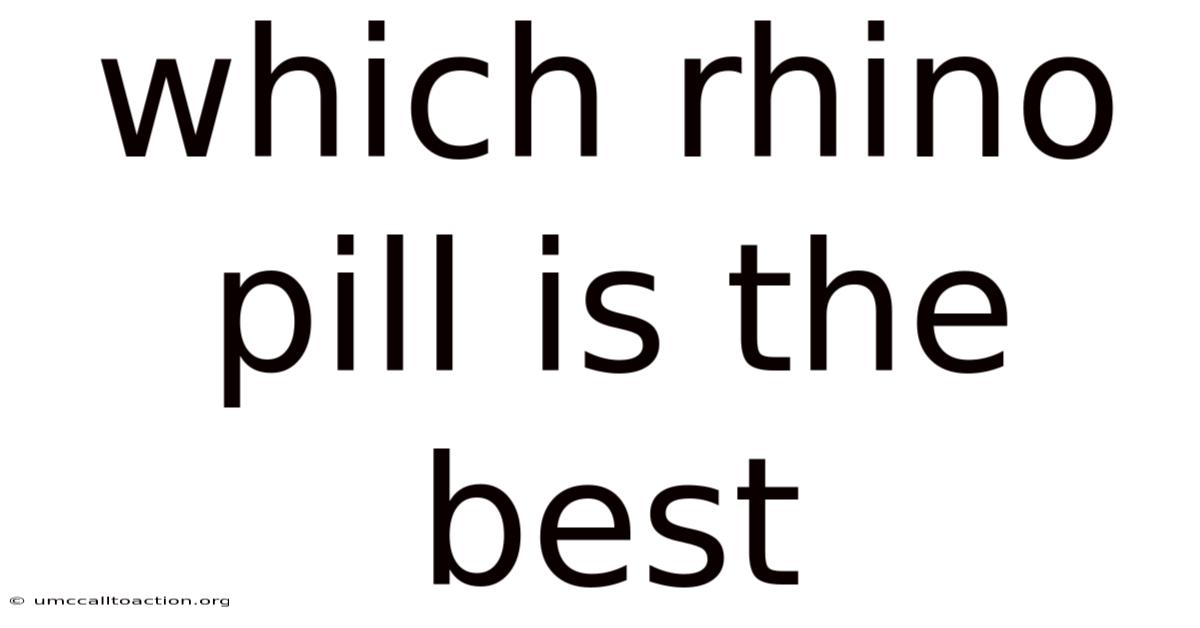 Which Rhino Pill Is The Best