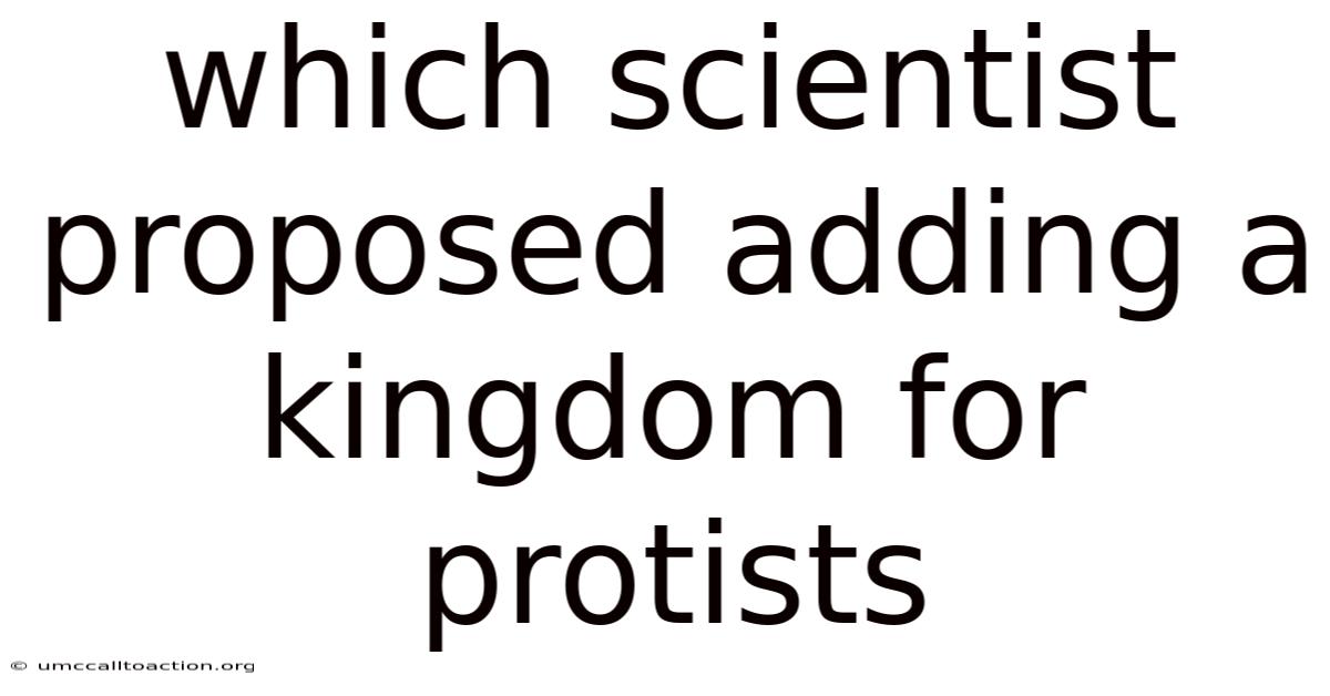 Which Scientist Proposed Adding A Kingdom For Protists