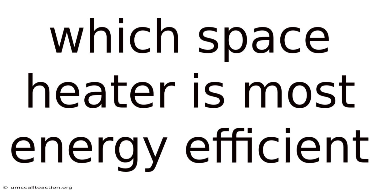 Which Space Heater Is Most Energy Efficient