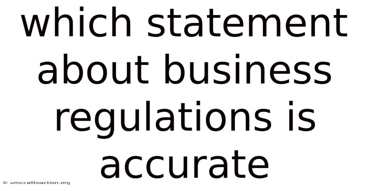 Which Statement About Business Regulations Is Accurate