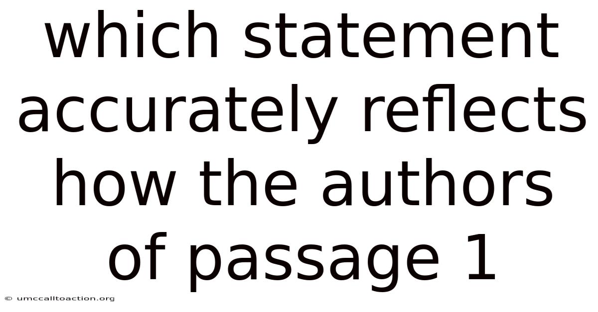 Which Statement Accurately Reflects How The Authors Of Passage 1