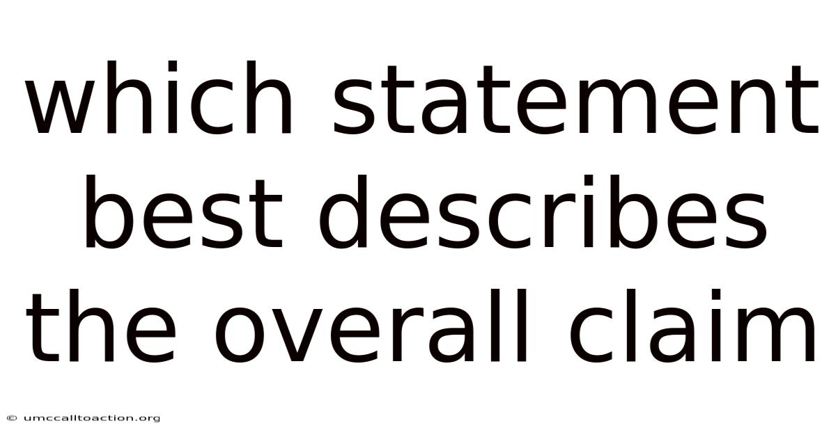 Which Statement Best Describes The Overall Claim