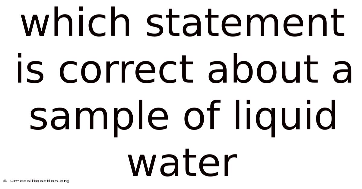 Which Statement Is Correct About A Sample Of Liquid Water