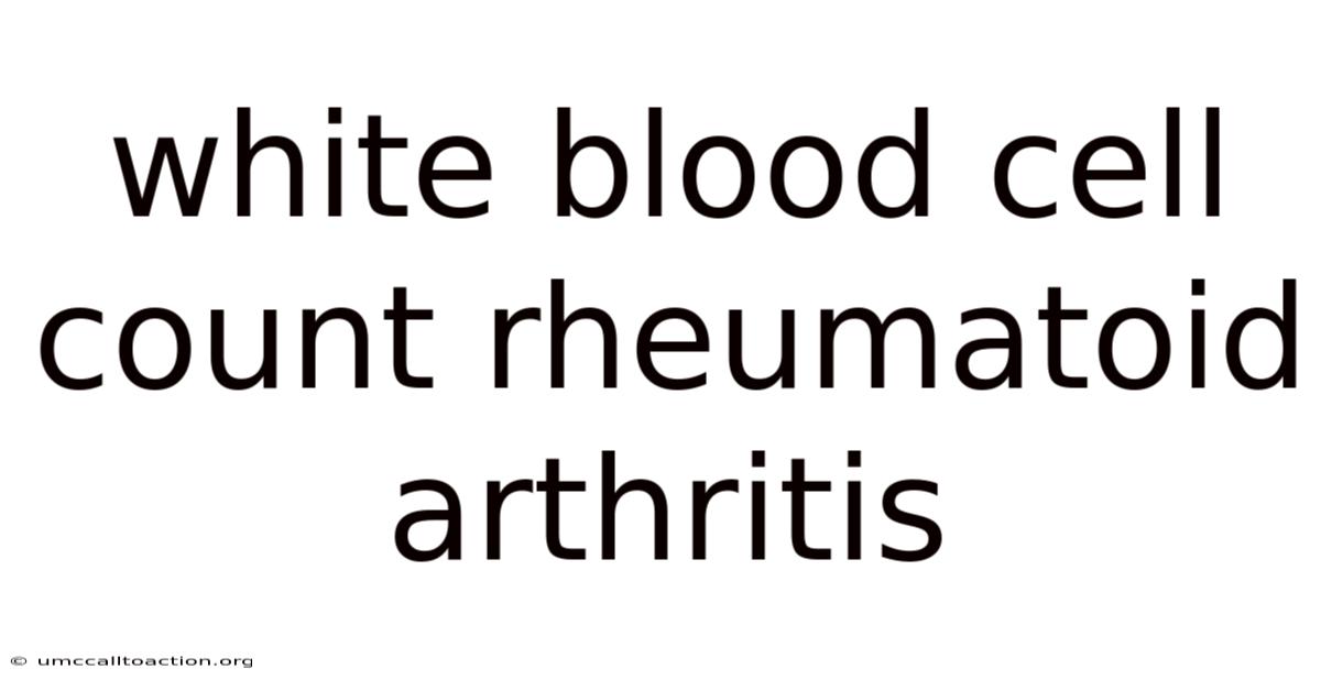 White Blood Cell Count Rheumatoid Arthritis