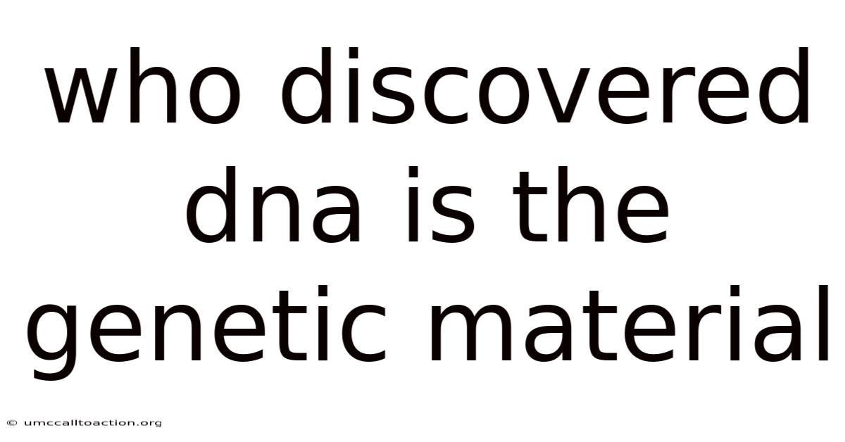 Who Discovered Dna Is The Genetic Material
