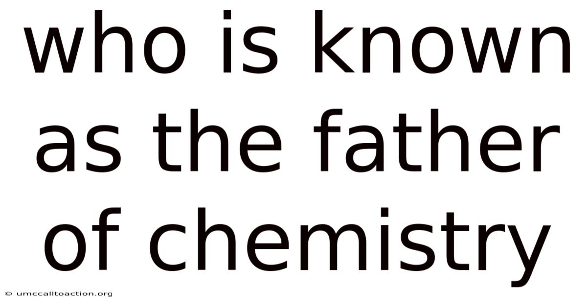 Who Is Known As The Father Of Chemistry