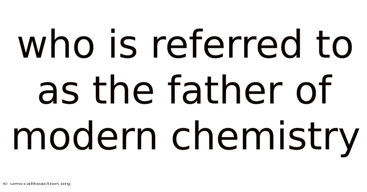 Who Is Referred To As The Father Of Modern Chemistry