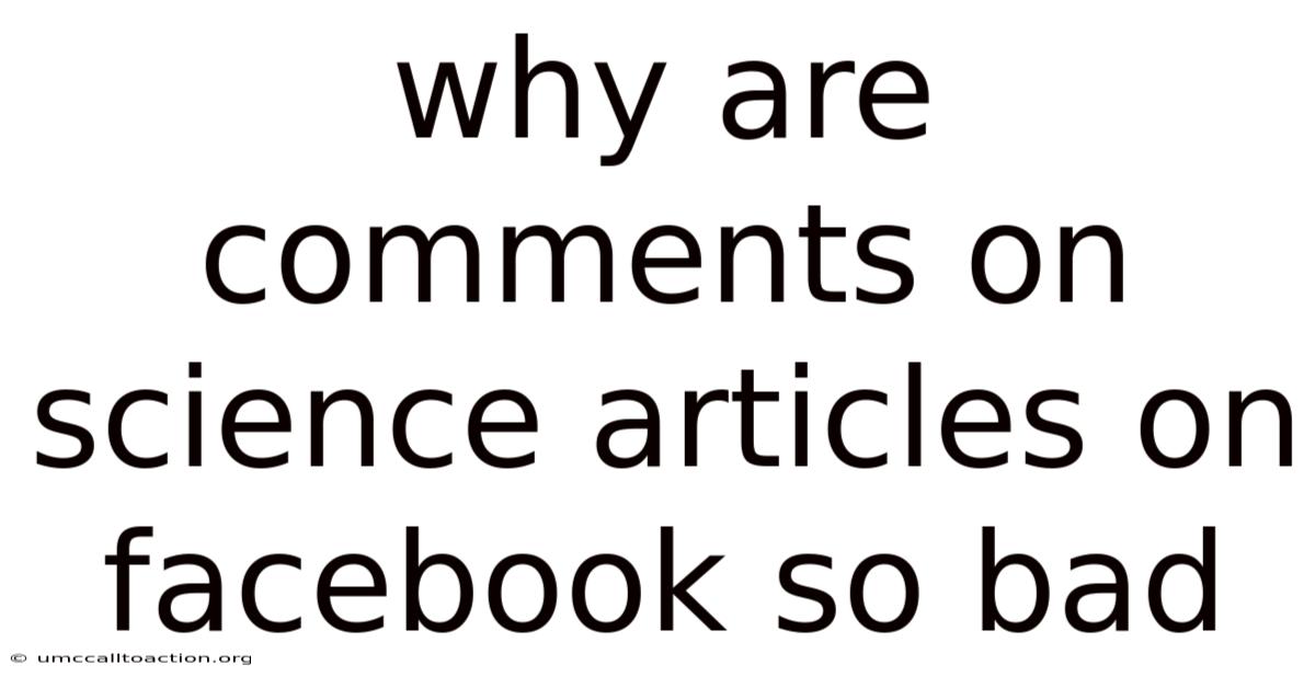 Why Are Comments On Science Articles On Facebook So Bad