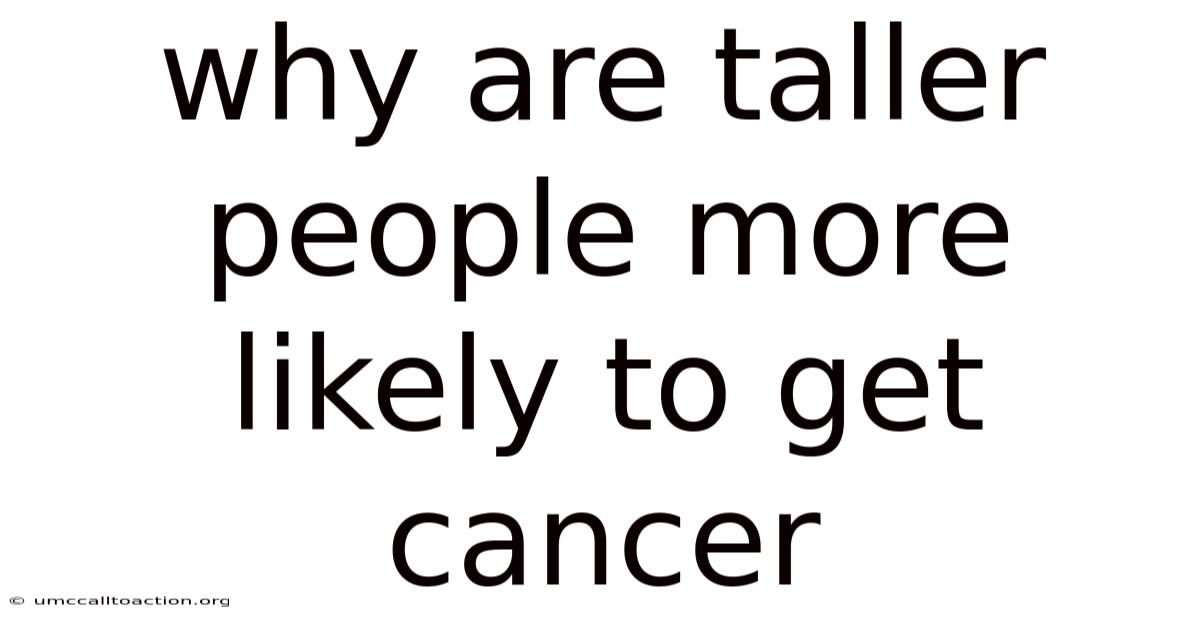Why Are Taller People More Likely To Get Cancer