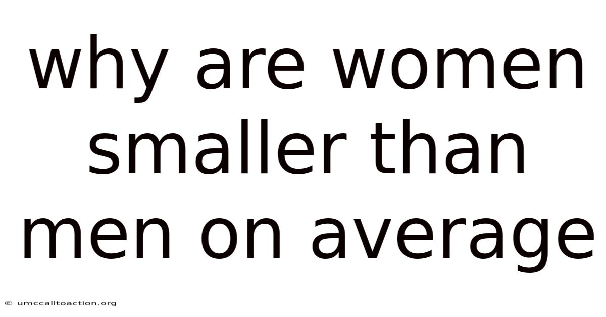 Why Are Women Smaller Than Men On Average