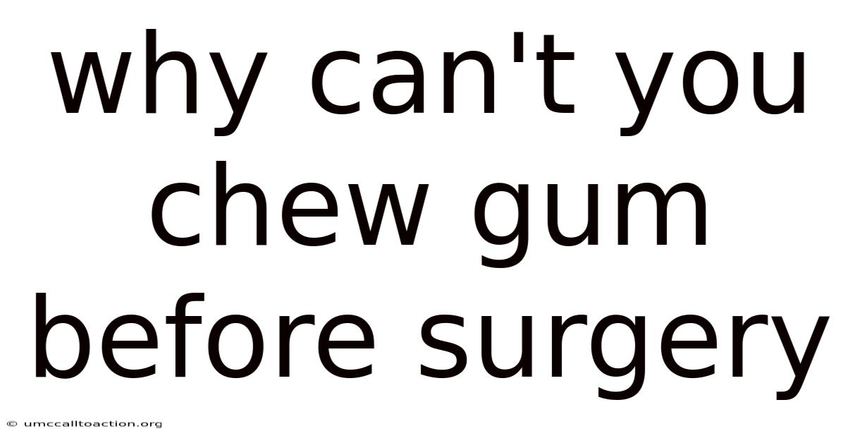 Why Can't You Chew Gum Before Surgery