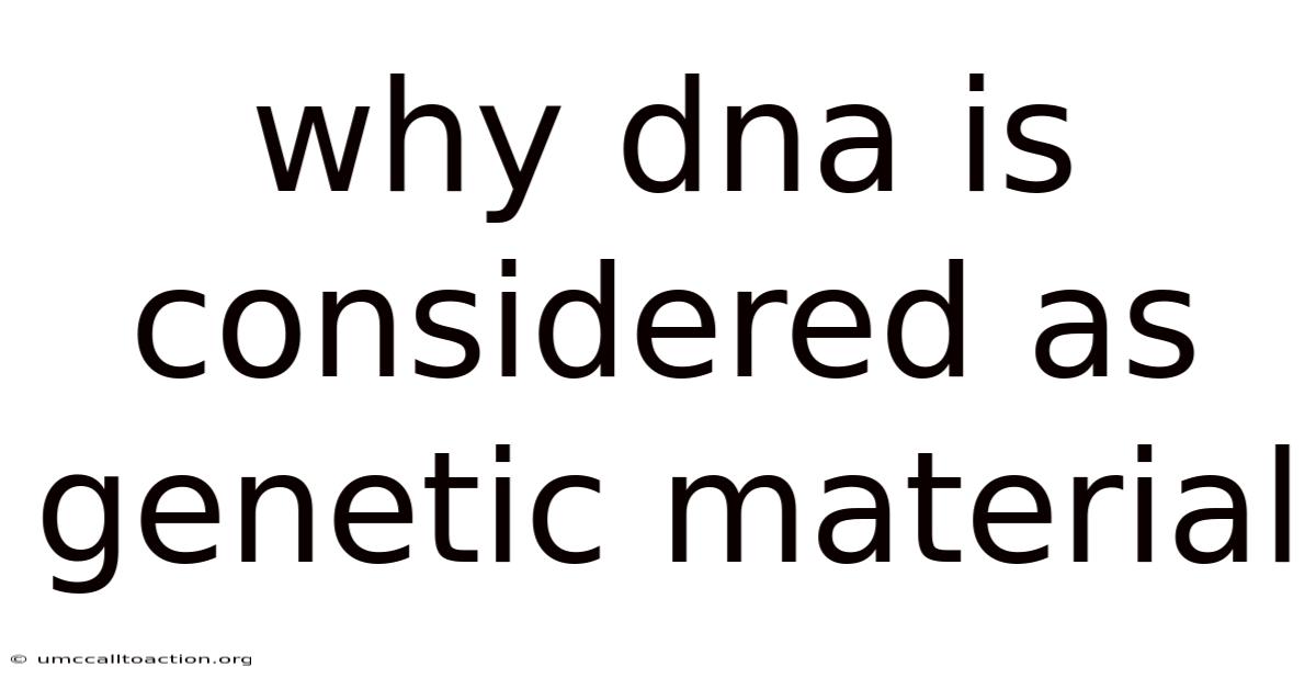 Why Dna Is Considered As Genetic Material