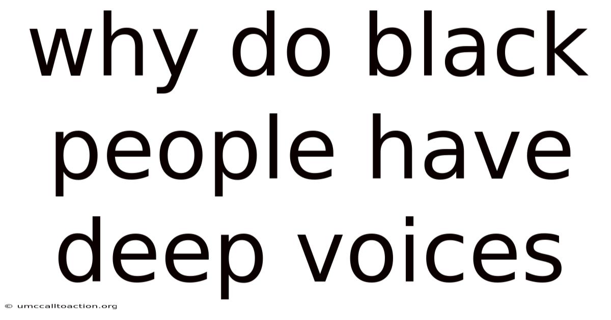 Why Do Black People Have Deep Voices