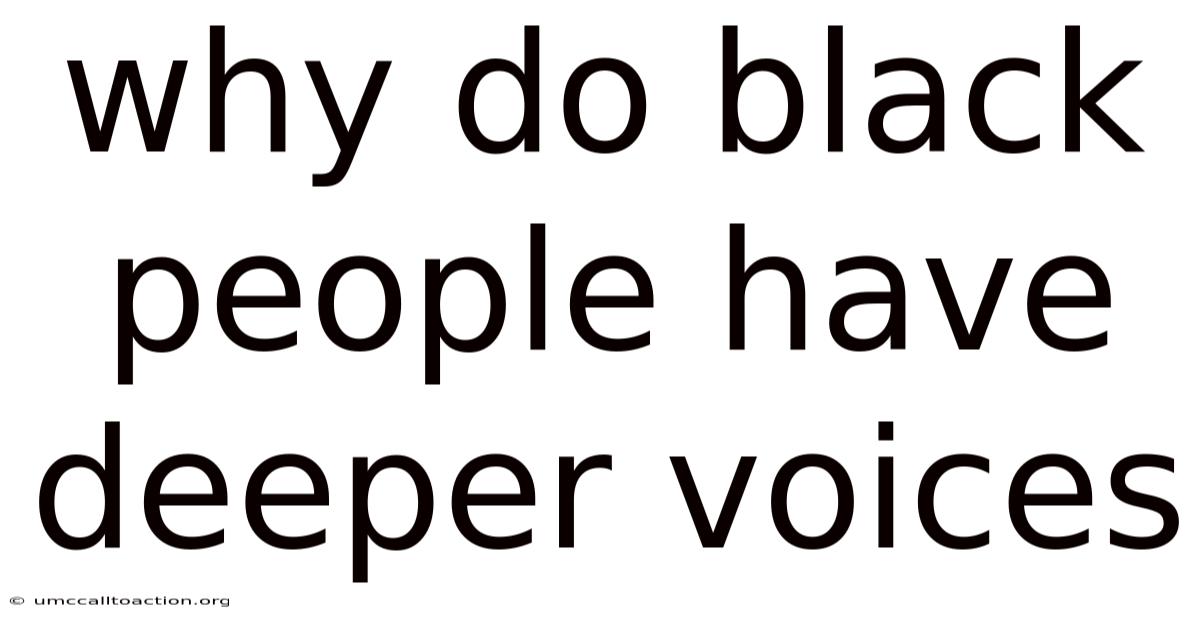 Why Do Black People Have Deeper Voices
