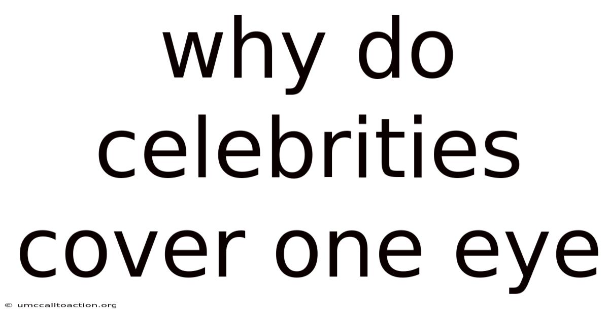 Why Do Celebrities Cover One Eye