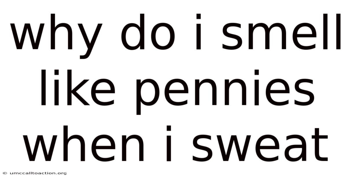 Why Do I Smell Like Pennies When I Sweat
