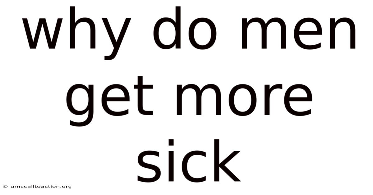 Why Do Men Get More Sick