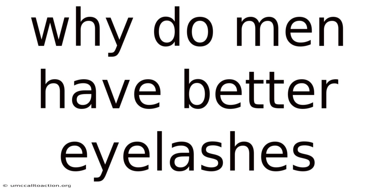 Why Do Men Have Better Eyelashes