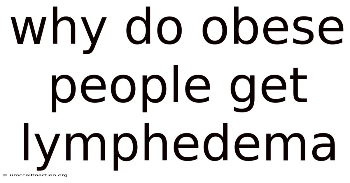 Why Do Obese People Get Lymphedema