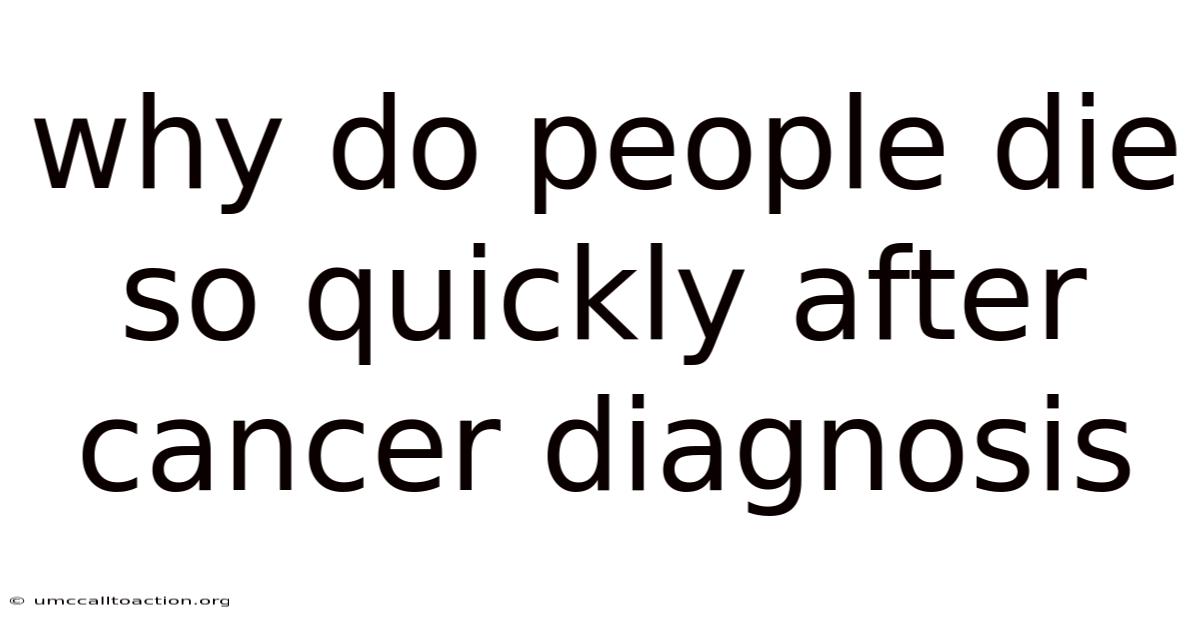 Why Do People Die So Quickly After Cancer Diagnosis