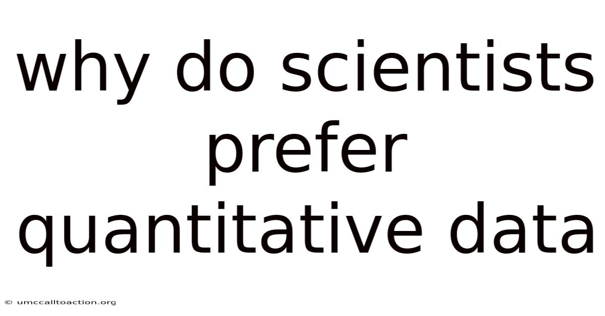 Why Do Scientists Prefer Quantitative Data