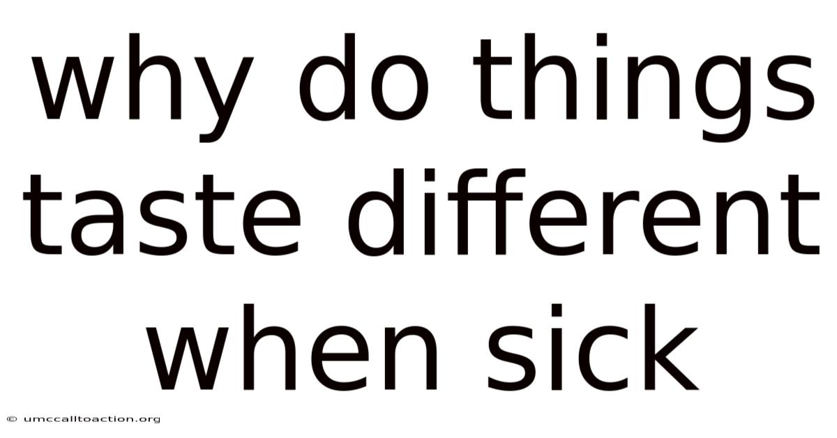 Why Do Things Taste Different When Sick