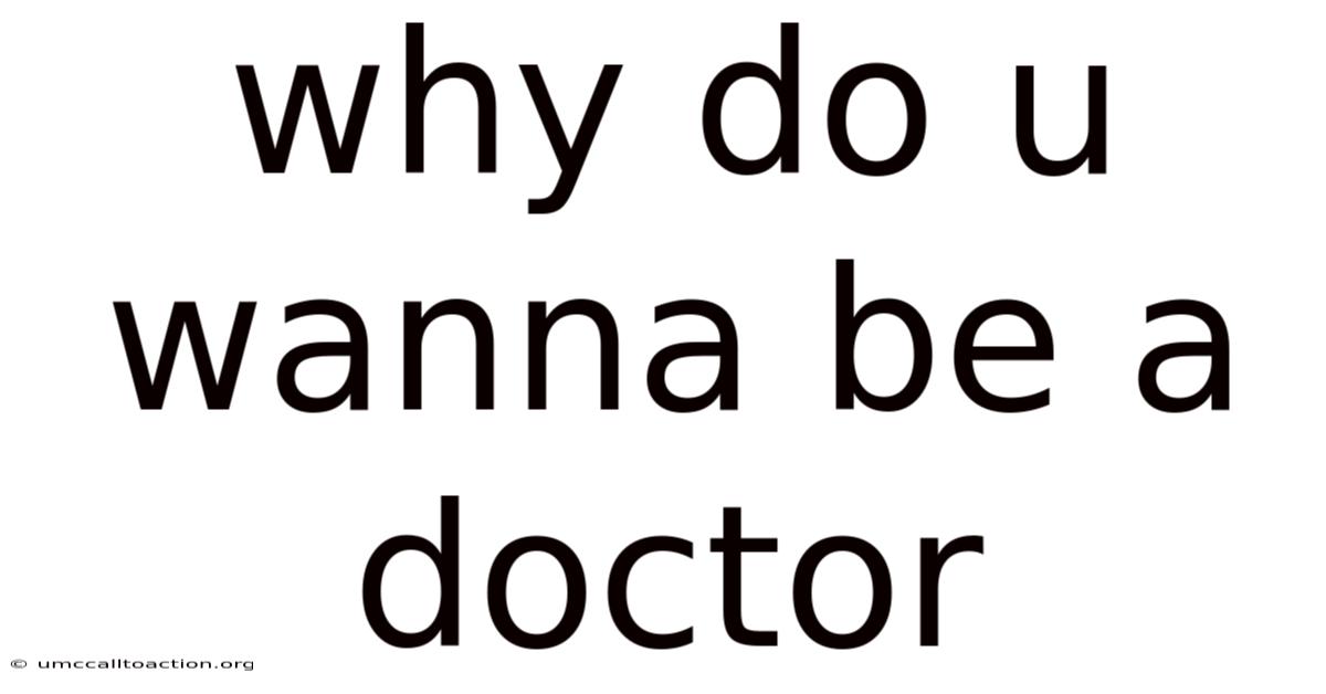 Why Do U Wanna Be A Doctor