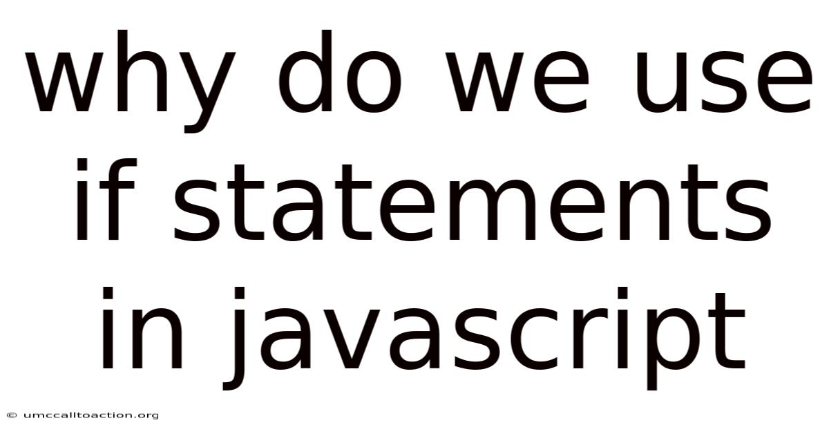 Why Do We Use If Statements In Javascript