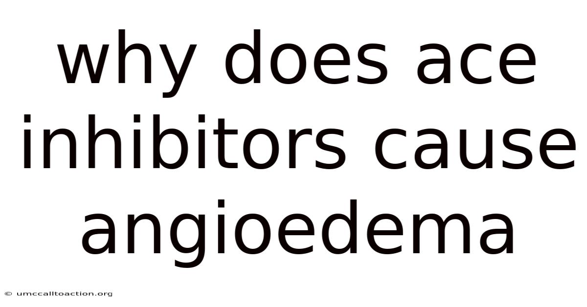 Why Does Ace Inhibitors Cause Angioedema