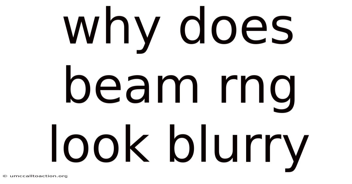 Why Does Beam Rng Look Blurry