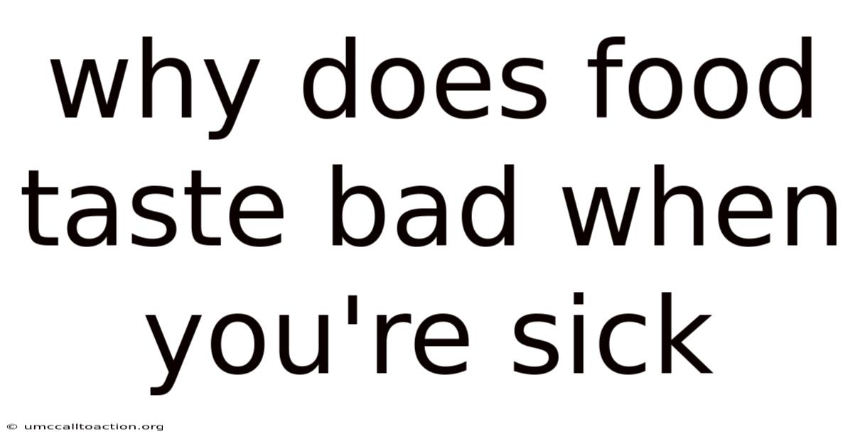 Why Does Food Taste Bad When You're Sick