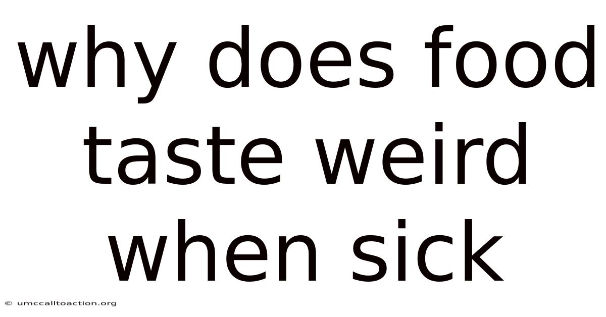 Why Does Food Taste Weird When Sick