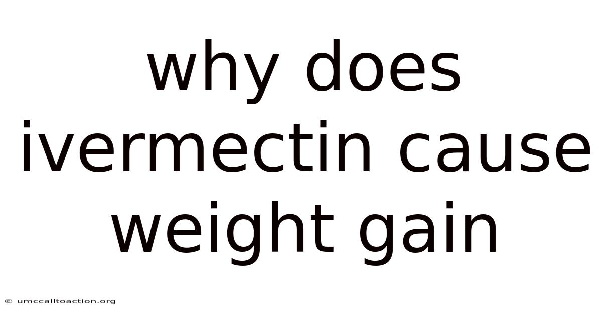 Why Does Ivermectin Cause Weight Gain
