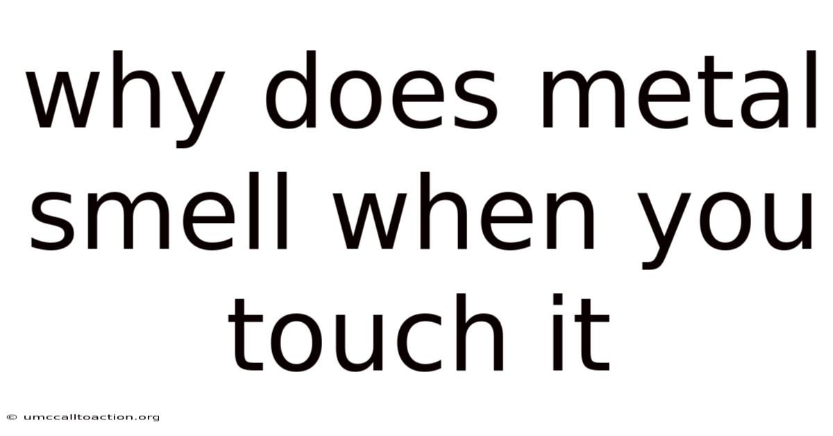 Why Does Metal Smell When You Touch It