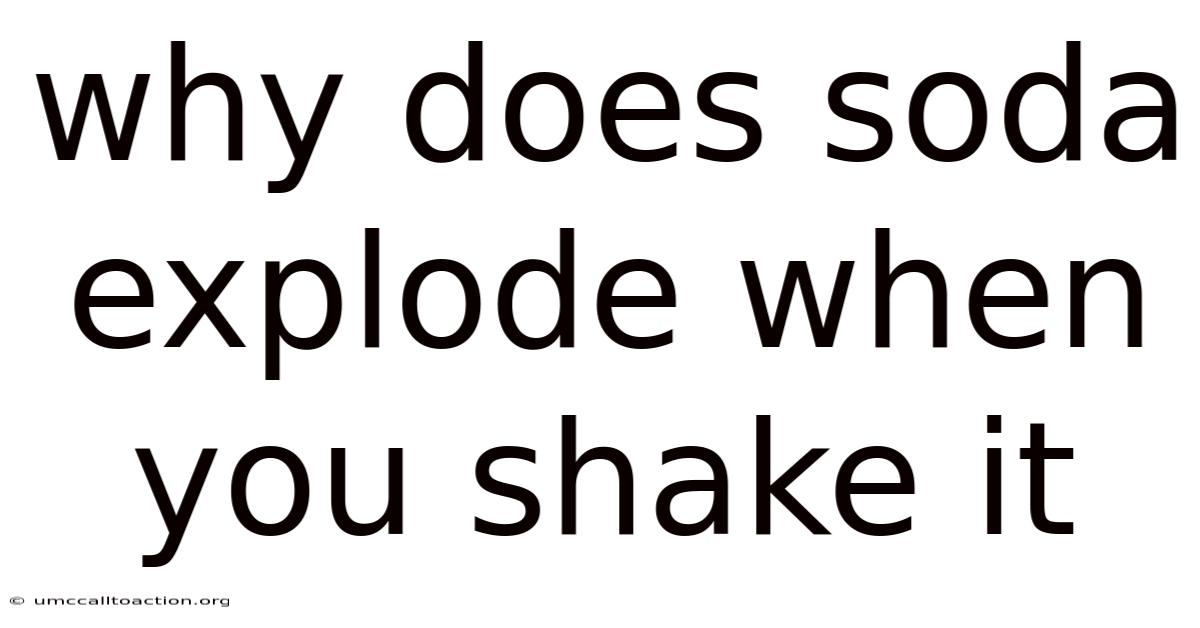 Why Does Soda Explode When You Shake It