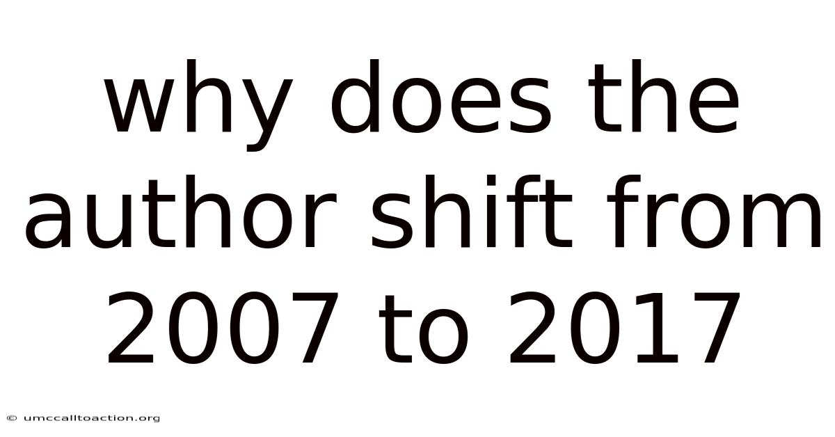 Why Does The Author Shift From 2007 To 2017