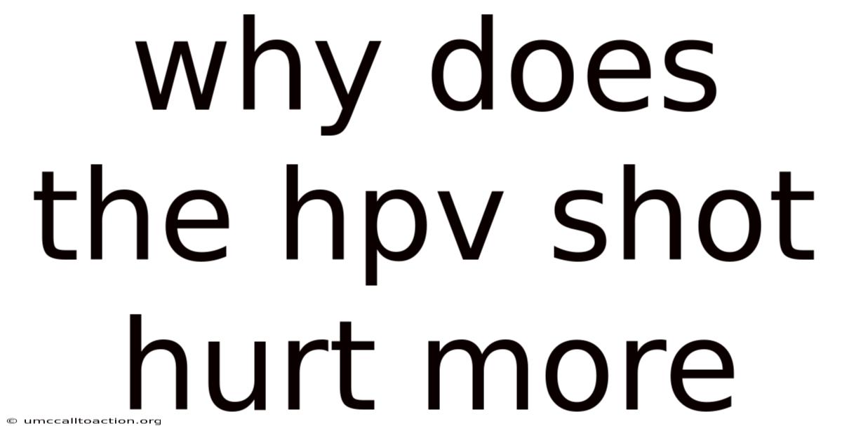 Why Does The Hpv Shot Hurt More