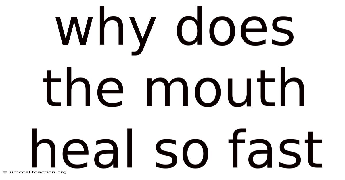 Why Does The Mouth Heal So Fast