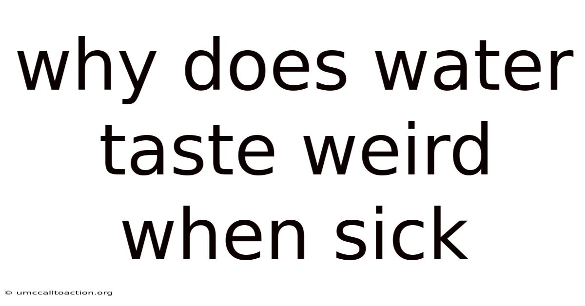 Why Does Water Taste Weird When Sick