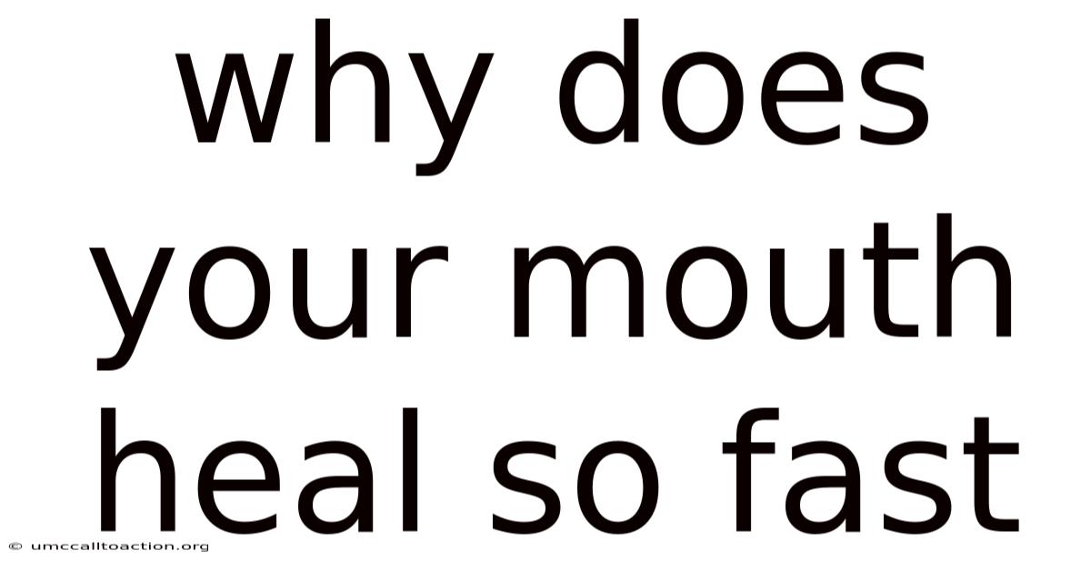 Why Does Your Mouth Heal So Fast