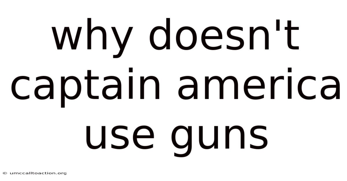 Why Doesn't Captain America Use Guns