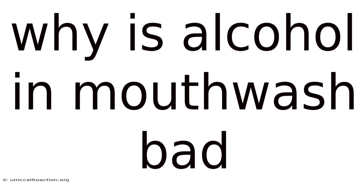 Why Is Alcohol In Mouthwash Bad