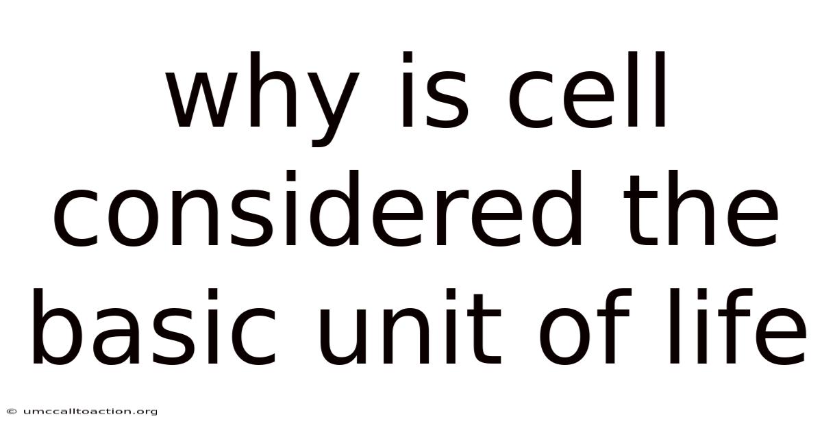 Why Is Cell Considered The Basic Unit Of Life