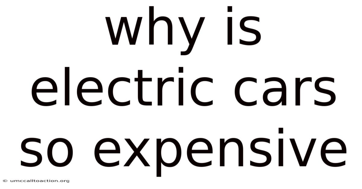 Why Is Electric Cars So Expensive