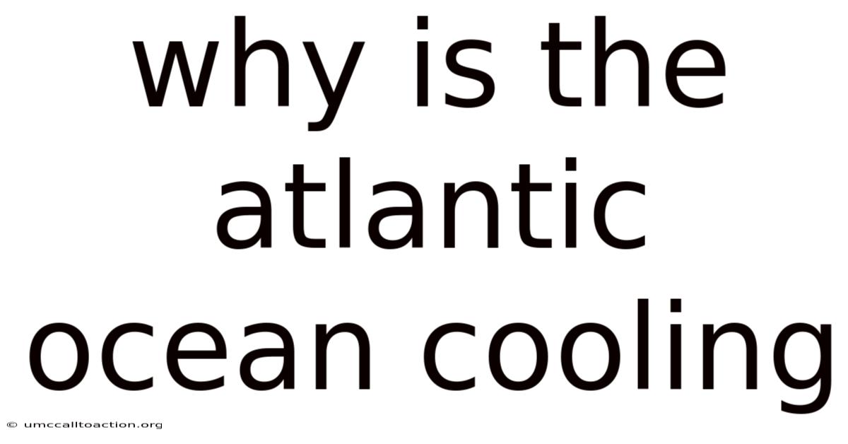Why Is The Atlantic Ocean Cooling