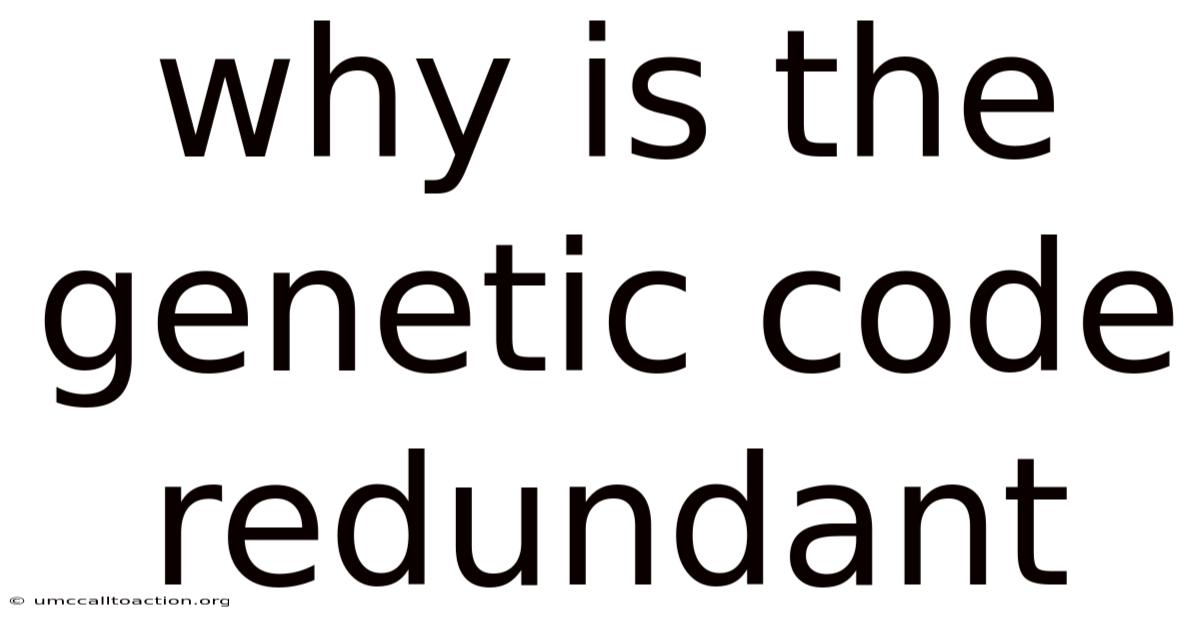 Why Is The Genetic Code Redundant