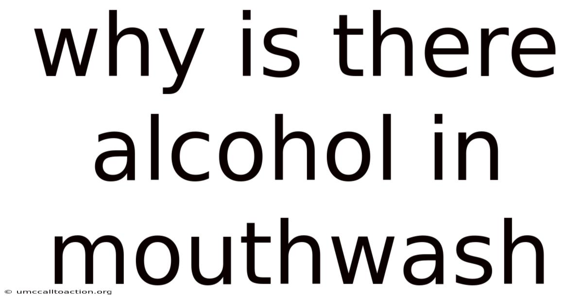 Why Is There Alcohol In Mouthwash