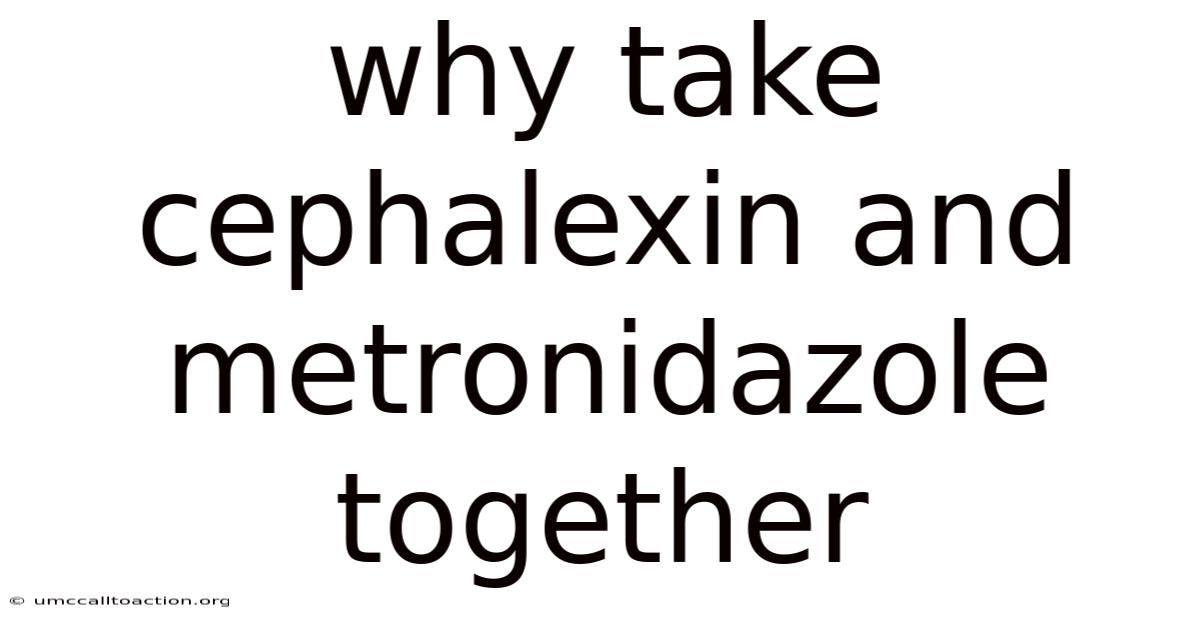 Why Take Cephalexin And Metronidazole Together