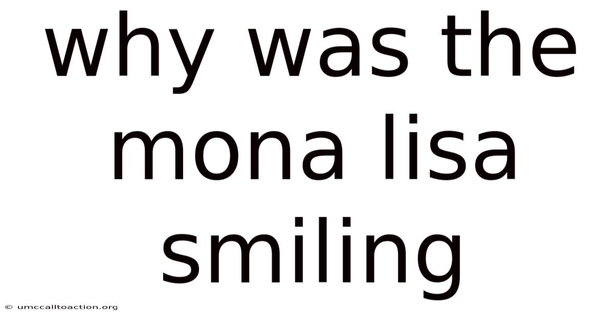Why Was The Mona Lisa Smiling