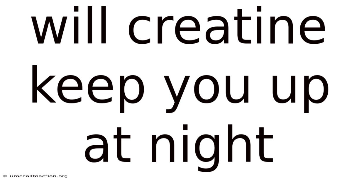 Will Creatine Keep You Up At Night